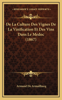 De La Culture Des Vignes De La Vinification Et Des Vins Dans Le Medoc (1867)