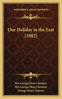 Our Holiday in the East (1882)
