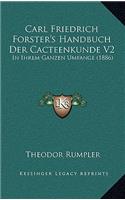 Carl Friedrich Forster's Handbuch Der Cacteenkunde V2