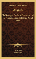 The Nicaragua Canal And Commerce And The Nicaragua Canal, Its Political Aspects (1892)