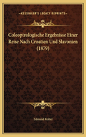 Coleoptrologische Ergebnisse Einer Reise Nach Croatien Und Slavonien (1879)