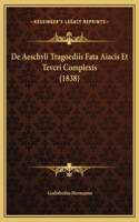 De Aeschyli Tragoediis Fata Aiacis Et Tevcri Complexis (1838)
