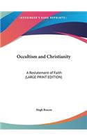 Occultism and Christianity: A Restatement of Faith (Large Print Edition)