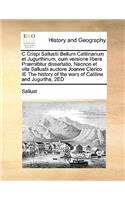 C Crispi Sallustii Bellum Catilinarium et Jugurthinum, cum versione libera Præmittitur dissertatio, Necnon et vita Sallustii auctore Joanne Clerico IE The history of the wars of Catiline and Jugurtha, 2ED