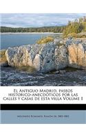 Antiguo Madrid, paseos historico-anecdóticos por las calles y casas de esta villa Volume 1