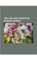 The Life and Works of Robert Burns.
