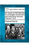 essay on the learning of contingent remainders and executory devices. Volume 1 of 2