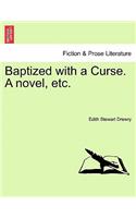 Baptized with a Curse. a Novel, Etc.