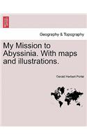 My Mission to Abyssinia. with Maps and Illustrations.