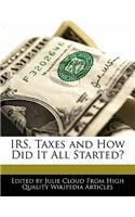 IRS, Taxes and How Did It All Started?