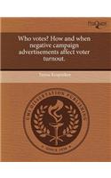 Who Votes? How and When Negative Campaign Advertisements Affect Voter Turnout