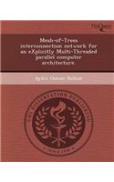 Mesh-Of-Trees Interconnection Network for an Explicitly Multi-Threaded Parallel Computer Architecture: (English)