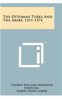 Ottoman Turks And The Arabs, 1511-1574