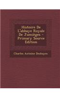 Histoire de L'Abbaye Royale de Jumieges