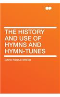 The History and Use of Hymns and Hymn-Tunes