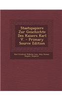 Staatspapiere Zur Geschichte Des Kaisers Karl V.