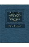 Memoirs of the Protector, Oliver Cromwell, and of His Sons, Richard and Henry, Volume 1 - Primary Source Edition