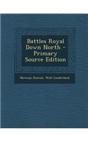 Battles Royal Down North - Primary Source Edition