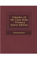 Calender of the Close Rolls - Primary Source Edition