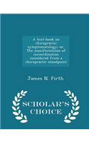 Text-Book on Chiropractic Symptomatology; Or, the Manifestations of Incoordination Considered from a Chiropractic Standpoint - Scholar's Choice Edition