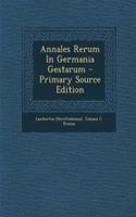 Annales Rerum in Germania Gestarum - Primary Source Edition