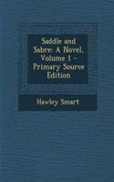 Saddle and Sabre: A Novel, Volume 1 - Primary Source Edition: A Novel, Volume 1 - Primary Source Edition