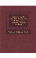 Business Cycles and the Depression of 1920-1 - Primary Source Edition