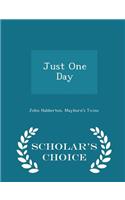 Just One Day - Scholar's Choice Edition