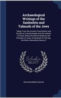 Archaeological Writings of the Sanhedrin and Talmuds of the Jews