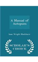 Manual of Autopsies - Scholar's Choice Edition