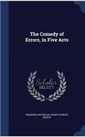 The Comedy of Errors, in Five Acts