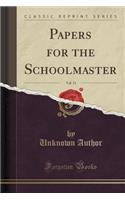 Papers for the Schoolmaster, Vol. 11 (Classic Reprint)