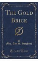 The Gold Brick (Classic Reprint)