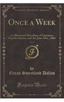 Once a Week, Vol. 2: An Illustrated Miscellany of Literature, Popular Science, and Art, June-Dec., 1866 (Classic Reprint)