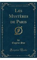 Les MystÃ¨res de Paris, Vol. 3 (Classic Reprint)