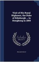 Visit of His Royal Highness, the Duke of Edinburgh ... to Hongkong in 1869