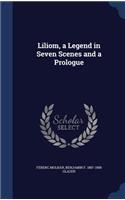 Liliom, a Legend in Seven Scenes and a Prologue