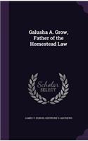 Galusha A. Grow, Father of the Homestead Law