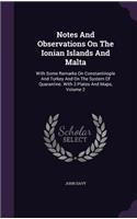Notes And Observations On The Ionian Islands And Malta: With Some Remarks On Constantinople And Turkey And On The System Of Quarantine. With 3 Plates And Maps, Volume 2(English)