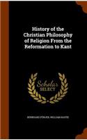 History of the Christian Philosophy of Religion From the Reformation to Kant