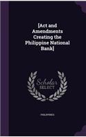 [Act and Amendments Creating the Philippine National Bank]: (English)