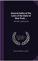 General Index of the Laws of the State of New York ...: 1876-1885 / Frederick Cook