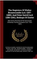 The Registers of Walter Bronescombe (A.D. 1257-1280), and Peter Quivil (A.D. 1280-1291), Bishops of Exeter
