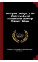 Descriptive Catalogue of the Western Mediaeval Manuscripts in Edinburgh University Library