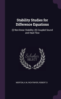 Stability Studies for Difference Equations: (I) Non-linear Stability; (II) Coupled Sound and Heat Flow
