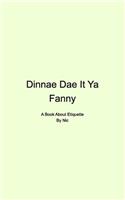 Dinnae Dae It Ya Fanny