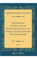 Historische und Politische Denkwürdigkeiten des Königlich Preussischen Staatsministers, Vol. 1 (Classic Reprint)