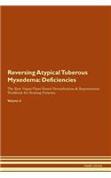 Reversing Atypical Tuberous Myxedema: Deficiencies The Raw Vegan Plant-Based Detoxification & Regeneration Workbook for Healing Patients. Volume 4