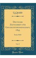 Deutsche Zeitschrift FÃ¼r Geschichtswissenschaft, 1893, Vol. 9: Erstes Heft (Classic Reprint)