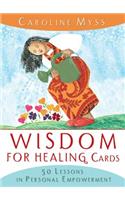 Wisdom for Healing Cards: 50 Lessons In Personal Empowerment